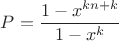 $P=\dfrac {1-x^{kn+k}}{1-x^k}$