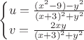 $\begin{cases}{u = \frac{(x^2 - 9) - y^2}{(x + 3)^2 + y^2} \\ v = \frac{2xy}{(x + 3)^2 + y^2}}\end{cases}$