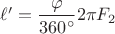 $ \ell' = \dfrac{\varphi}{360^{\circ}} 2\pi F_{2} $