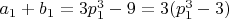 $a_1+b_1=3p_1^3-9=3(p_1^3-3)$