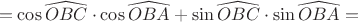 $$=\cos{\widehat{OBC}} \cdot \cos {\widehat{OBA}}+\sin{\widehat{OBC}} \cdot \sin {\widehat{OBA}}=$$