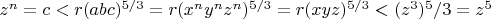 $z^n = c < r(abc)^{5/3} = r(x^ny^nz^n)^{5/3} = r(xyz)^{5/3} < (z^3)^5/3 = z^5 $