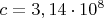 $c={3,14}\cdot{10}^8$