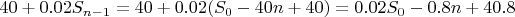 $40 +0.02S_{n-1}=40+0.02(S_0-40n+40)=0.02S_0-0.8n+40.8$