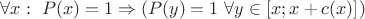 $\forall x:\ P(x)=1 \Rightarrow \left( {P(y)=1\ \forall y \in [x;x+c(x)]} \right)$