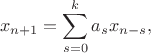 $$
x_{n+1}=\sum_{s=0}^ka_sx_{n-s},
$$
