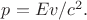 $p=Ev/c^2.$