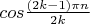 $cos\frac{(2k-1)\pi n} {2k}$