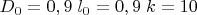 $D_0=0,9\; l_0=0,9\;k=10$