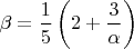 $$\beta=\frac15 \left(2+\frac3{\alpha}\right)$$