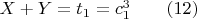 $X + Y = t_1=c_1^3\qquad (12)$