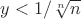 $y<1/\sqrt[n]{n}$