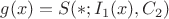 $g(x)=S(*;I_{1}(x),C_{2})$