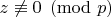 $z \not \equiv 0 \pmod{p}$