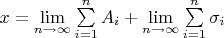 $\[x = \mathop {\lim }\limits_{n \to \infty } \sum\limits_{i = 1}^n {{A_i} + \mathop {\lim }\limits_{n \to \infty } \sum\limits_{i = 1}^n {{\sigma _i}} } \]$