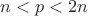 $n<p<2n$