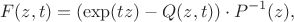$$F(z,t)=(\exp(tz)-Q(z,t))\cdot P^{-1}(z),$$