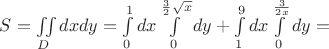 $S=\iint\limits_{D}dxdy=\int\limits_{0}^{1}dx\int\limits_{0}^{\frac{3}{2}\sqrt{x}}dy+\int\limits_{1}^{9}dx\int\limits_{0}^{\frac{3}{2x}}dy=$