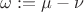 $\omega:=\mu-\nu$