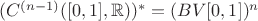 $(C^{(n-1)}([0,1],\mathbb{R}))^{*} = (BV[0,1])^n$
