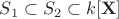 $S_1\subset S_2\subset k[\mathbf{X}]$