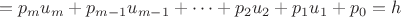 $$=p_{m}u_m+p_{m-1}u_{m-1}+\dots+p_{2}u_2+p_{1}u_1+p_0=h$$