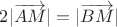 $2|\overrightarrow{AM}|=|\overrightarrow{BM}|$
