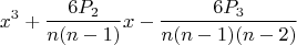 $$x^3+\frac{6P_2}{n(n-1)}  x-\frac{6P_3}{n(n-1)(n-2)} $$