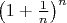 $\left(1+{1\over n}\right)^n$