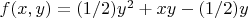 $f(x,y)=(1/2)y^2+xy-(1/2)y$