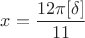 $x=\dfrac{12\pi[\delta]}{11}$