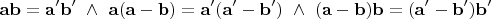 $$\mathbf{ab}=\mathbf{a'b'}\,\,\wedge\,\,\mathbf{a(a-b)}=\mathbf{a'(a'-b')}\,\,\wedge\,\,\mathbf{(a-b)b}=\mathbf{(a'-b')b'}$$