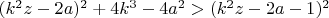 $(k^2z-2a)^2+4k^3-4a^2>(k^2z-2a-1)^2$