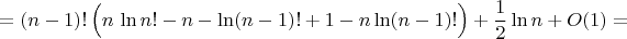 $$=(n-1)!\,\Big(n\,\ln n!-n-\ln(n-1)!+1-n\ln(n-1)!\Big)+{1\over2}\ln n+O(1)=$$