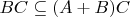 $BC \subseteq (A+B) C$