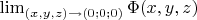 $\lim_{(x,y,z)\to (0;0;0)} \Phi(x,y,z)$