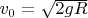 $v_0 = \sqrt{2gR}$