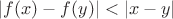 $|f(x)-f(y)|<|x-y|$