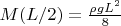 $M(L/2)=\frac{\rho gL^2}{8}$