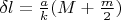 $\delta l=\frac ak(M+\frac m2)$