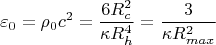 $$\varepsilon_0=\rho_0c^2=\frac{6R_c^2}{\kappa R_h^4}=\frac{3}{\kappa R_{max}^2} $$