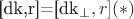 [dk,r]=[dk_{\bot }, r]  (*)
