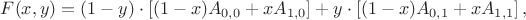 $F(x,y)=(1-y)\cdot\left[(1-x)A_{0,0}+xA_{1,0}\right]+y\cdot\left[(1-x)A_{0,1}+xA_{1,1}\right],$