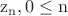 $\[{{\rm{z}}_{\rm{n}}},{\rm{ }}0 \le {\rm{n}}\]$