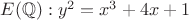 $E(\mathbb{Q}):y^2=x^3+4x+1$