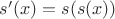 $s'(x) = s(s(x))$