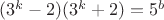 $(3^k-2)(3^k+2)=5^b$
