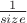 $\frac{1}{size}$
