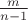 $\frac m {n-1}$
