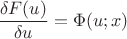 $$\frac{\delta F(u)}{\delta u}=\Phi(u;x)$$